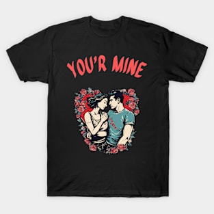 Anniversary-gift-for-couple,you'r mine T-Shirt